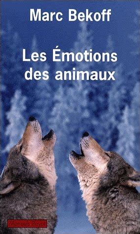 Livre Les émotions des animaux de Marc Bekoff préfacé par Jane Goodall