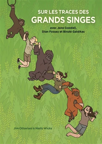LIvre jeunesse, Sur la trace des grands singes avec Jane Goodall, Dian Fossey et Biruté Galdikas